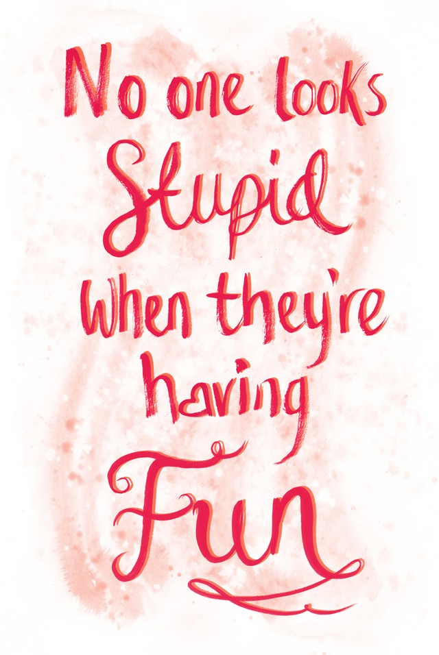1541327170 no one looks stupid when theyre having fun calligraphy quote inspirational illustration advert for heart radio by leona beth