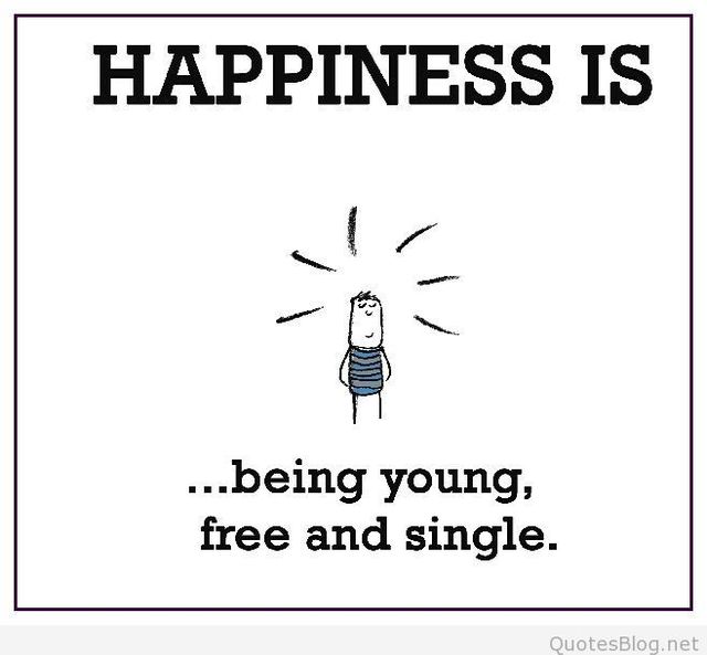 1551665924 happiness is being young free and single being single quote