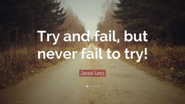 1562035306 315275 jared leto quote try and fail but never fail to try