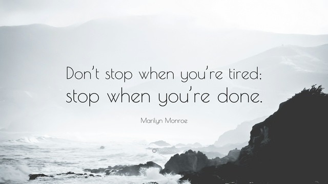 1562035427 1705918 marilyn monroe quote don t stop when you re tired stop when you re