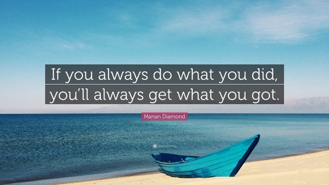 1562037985 2282636 marian diamond quote if you always do what you did you ll always