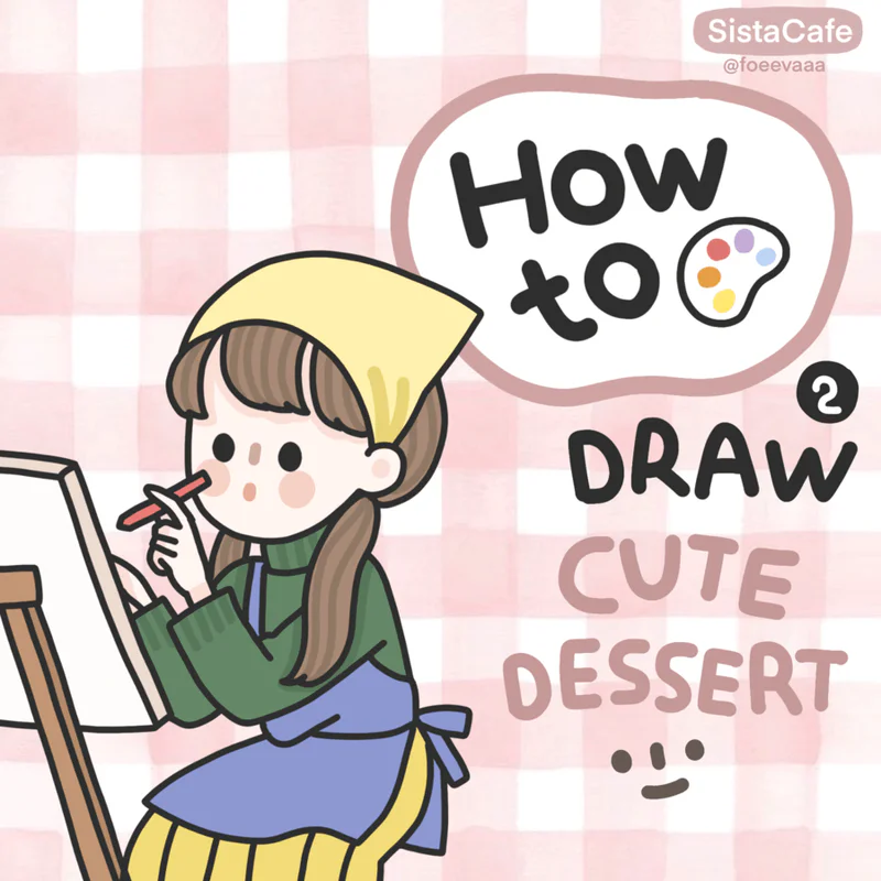 [ How to ] วาดรูปของหวานสุดน่ารัก ♡ Part 2